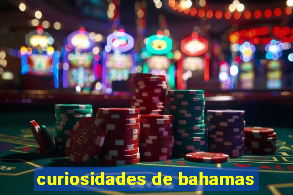 curiosidades de bahamas